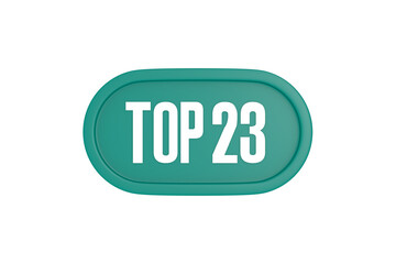 Top 23 sign in teal color isolated on white color background, 3d illustration.