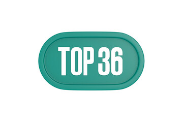 Top 36 sign in teal color isolated on white color background, 3d illustration.