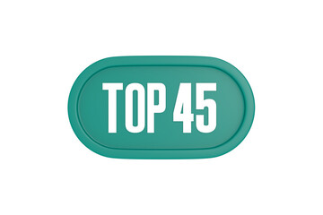 Top 45 sign in teal color isolated on white color background, 3d illustration.