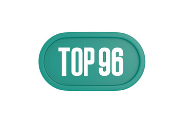 Top 96 sign in teal color isolated on white color background, 3d illustration.