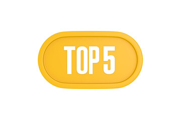 Top 5 sign in yellow color isolated on white color background, 3d illustration