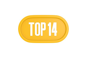 Top 14 sign in yellow color isolated on white color background, 3d illustration