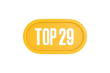 Top 29 sign in yellow color isolated on white color background, 3d illustration
