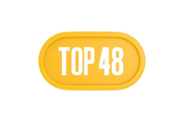 Top 48 sign in yellow color isolated on white color background, 3d illustration