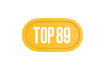Top 89 sign in yellow color isolated on white color background, 3d illustration