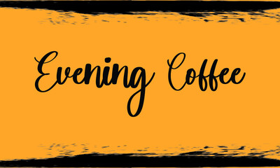 Evening Coffee Handwritten Calligraphy 
Black Color Text On Yellow Background