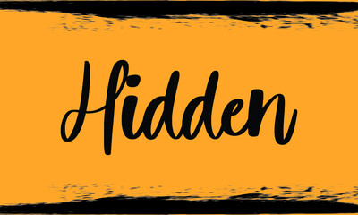 Hidden, 
Modern Typography Handwritten Calligraphy 
Black Color Text On Yellow Background, 