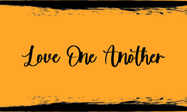 Love One Another, Modern Typography Handwritten Calligraphy 
Black Color Text On Yellow Background,