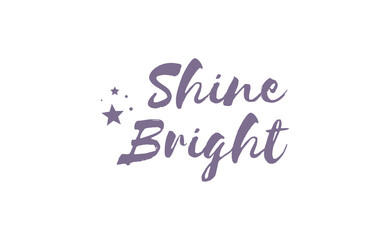 Naklejka na ściany i meble Shine bright quote lettering. Calligraphy inspiration graphic design typography element. Cute hand written vector sign letters.