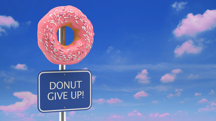 Donut give up motivational quote on a road sign with  pink clouds and a donut, losing weight, goal, dreams, hope concept - obrazy, fototapety, plakaty