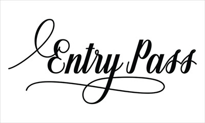 Entry Pass Script Calligraphic Typography Cursive Black text lettering and phrase isolated on the White background 