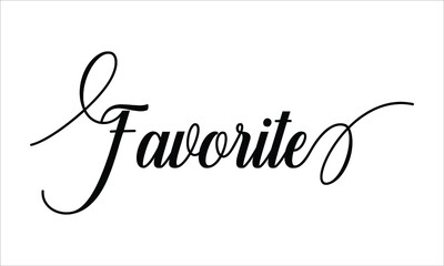 Favorite Script Calligraphic Typography Cursive Black text lettering and phrase isolated on the White background 