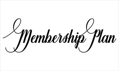 Membership Plan Script Calligraphic Typography Cursive Black text lettering and phrase isolated on the White background 