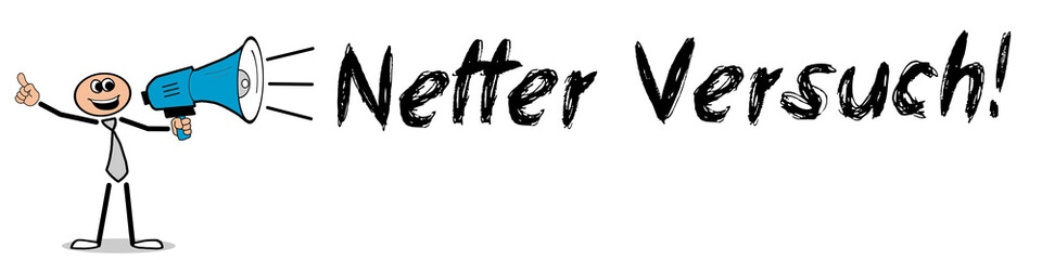 Netter Versuch!