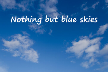 Nothing but blue skies