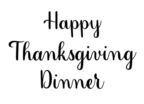 Happy Thanksgiving Dinner phrase. Handwritten vector lettering illustration. Brush calligraphy banner. Black inscription isolated on white background.