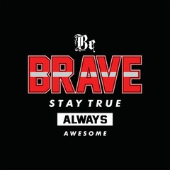 Fototapeta na wymiar Be Brave, Stay True typography t shirt design graphic vector illustration style art