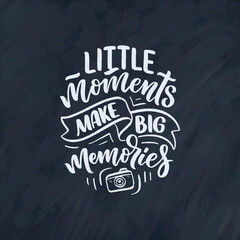 Travel life style inspiration quote about good memories, hand drawn lettering poster. Motivational typography for prints. Calligraphy graphic design element. Vector illustration