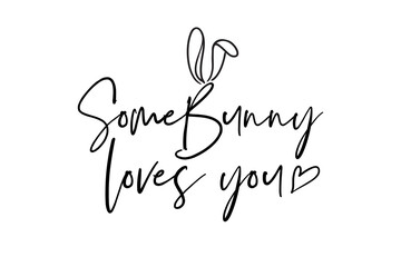 Obraz premium Some bunny loves you text. Happy easter quote in abstract style. Spring lettering. Hand-drawn black phrase on white background. Vector font illustration. Holiday sign