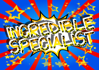 Incredible Specialist Comic book style cartoon words on abstract background.