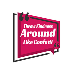 inspiring positive quotes "Throw Kindness Around Like Confetti" motivation quote on square shape block background vector typography illustration stock