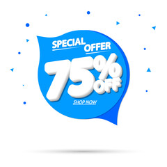 Sale 75% off, speech bubble banner, discount tag design template, special offer, vector illustration