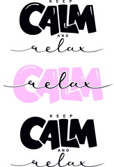 Keep calm and relax,  text, hand lettering