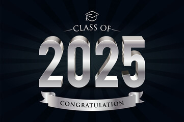 Class of 2025. Congrats Graduates. 3d lettering with silver and black color
