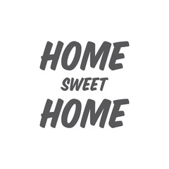 Home sweet home lettering sign. Calligraphy style typographic message.