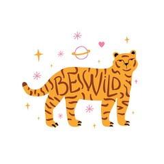 Vector illsutration with tiger, saturn planet, stars and lettering phrase. Be wild. Trendy print design with animal and doodle style elements, colored typography poster