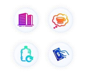 Refill water, Coffee cup and Buildings icons simple set. Button with halftone dots. Pay money sign. Cooler bottle, Think bubble, Town apartments. Hold cash. Business set. Vector