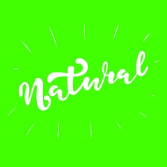 Vector lettering - inscription Natural. For printing on packages, for stickers, badges, typography, posters, cards, banners, window dressing. Vector illustration eps 