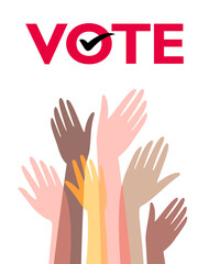 Voting, elections. The hands of people of different races are raised to vote. The position is freedom of choice.