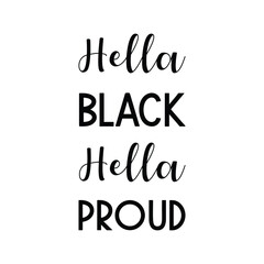 hella black hella proud. Vector saying. White isolate
