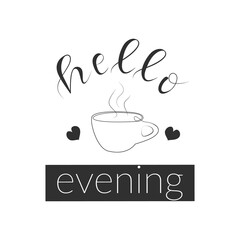Hello evening hand drawn quote, a cup of coffee, doodle vector illustration.