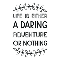  Life is either a daring adventure or nothing. Vector Quote
