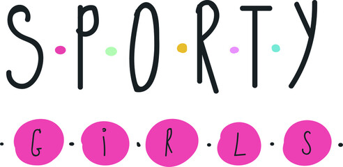 Sporty girls words quote lettering cute cartoon caligraphy text