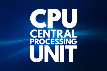 CPU - Central Processing Unit acronym, technology concept background