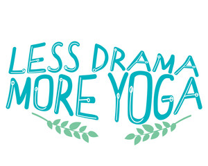 Lettering or text isolated on white background for design, vector stock illustration with words or slogan Less drama more yoga