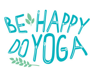 Lettering or text isolated on white background for design, vector stock illustration with words or slogan Be happy do yoga
