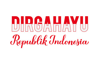 Dirgahayu Republik Indonesia Long Live Indonesia lettering. Indonesian Independence Day typography poster. Vector template for, banner, greeting card, flyer, etc