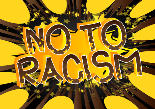 No To Racism text. Comic book style cartoon words on abstract comics background.