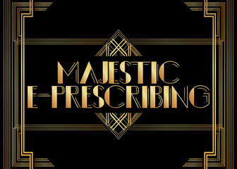 Art Deco Retro Majestic E-Prescribing text. Decorative greeting card, sign with vintage letters.