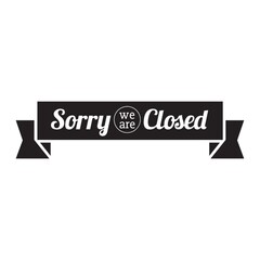 sorry we are closed label