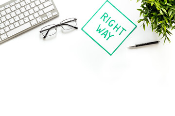 Right way icon on white office desk top view copy space