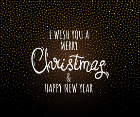 Merry Christmas, Happy New Year Lettering. Handwritten vector festive text. Design template for greeting card, invitation, banner, poster and flyer, gold glitter background, dotted gradient texture.