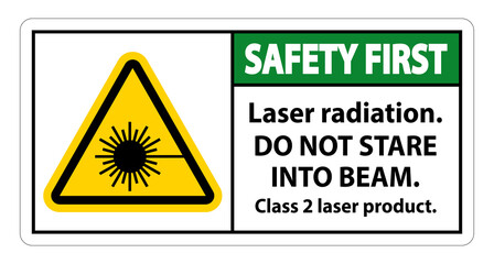 Safety First Laser radiation,do not stare into beam,class 2 laser product Sign on white background