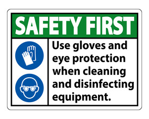 Safety First Use Gloves And Eye Protection Sign on white background