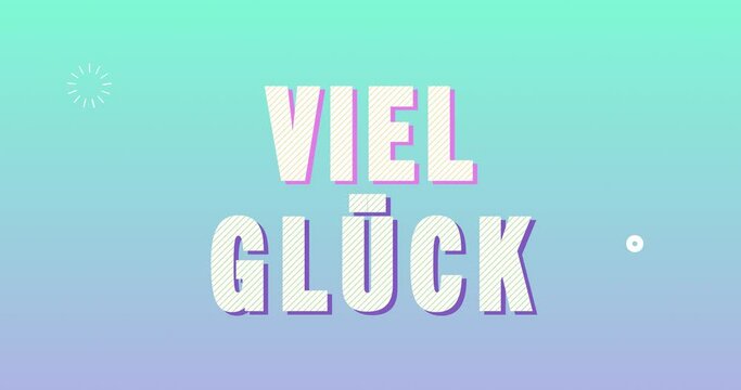 Viel Gl&uuml;ck. Fr&ouml;hliches Text Logo Intro. Farbverlauf Hintergrund. 80er Jahre retro Promotion