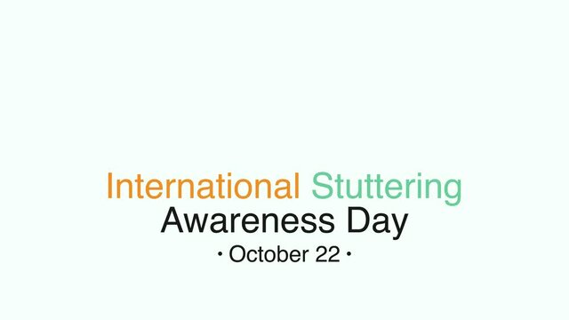 Video animation on the theme of International Stuttering awareness day observed each year on October 22 across the globe. Motion graphics.